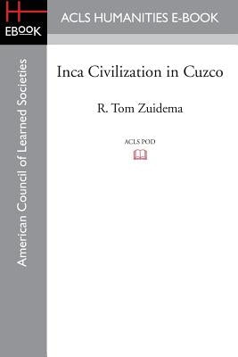 Inca Civilization in Cuzco by Zuidema, R. Tom