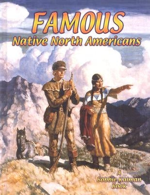 Famous Native North Americans by Kalman, Bobbie