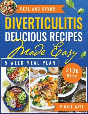diverticulitis delicious recipes made easy: 2100 days of delightful recipes blending convenience and taste, helping you maintain wellness with excitin by Witt, Vinnie
