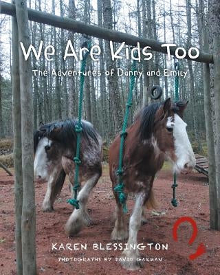 We Are Kids Too: The Adventures of Danny and Emily by Blessington, Karen