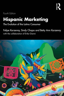 Hispanic Marketing: The Evolution of the Latino Consumer by Korzenny, Felipe