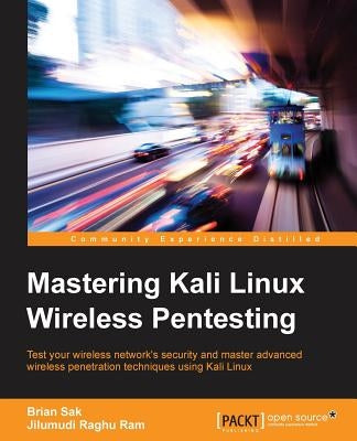 Mastering Kali Linux Wireless Pentesting by Sak, Brian