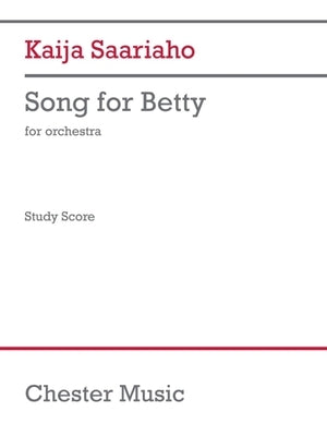 Saariaho: Song for Betty for Orchestra Study Score by Saariaho, Kaija