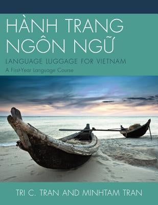 Hành Trang Ngôn Ng?: LANGUAGE LUGGAGE FOR VIETNAM: A First-Year Language Course by Tran, Tri C.