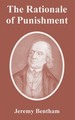 The Rationale of Punishment by Bentham, Jeremy