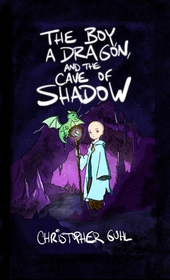 The Boy, a Dragon, and the Cave of Shadow by Guhl, Christopher