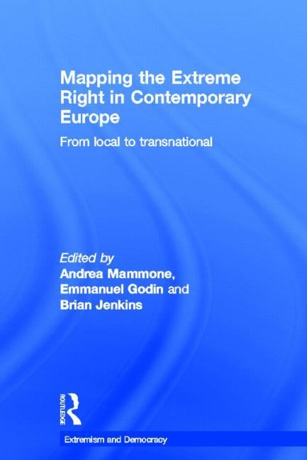 Mapping the Extreme Right in Contemporary Europe: From Local to Transnational by Mammone, Andrea