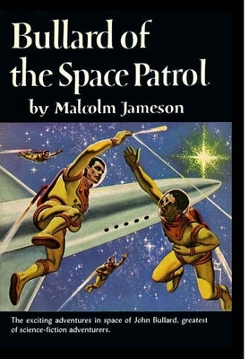 Bullard of the Space Patrol by Jameson, Malcolm