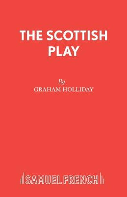The Scottish Play by Holliday, Graham