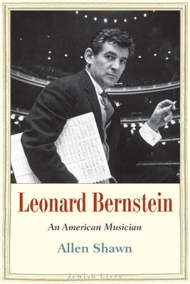 Leonard Bernstein: An American Musician by Shawn, Allen