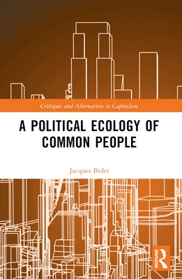 A Political Ecology of Common People by Bidet, Jacques