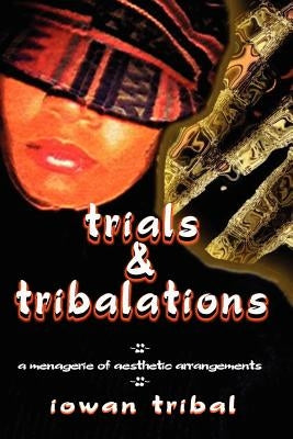 Trials & Tribalations by Tribal, Iowan