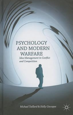Psychology and Modern Warfare: Idea Management in Conflict and Competition by Taillard, M.