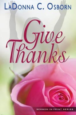Give Thanks by Osborn, LaDonna C.