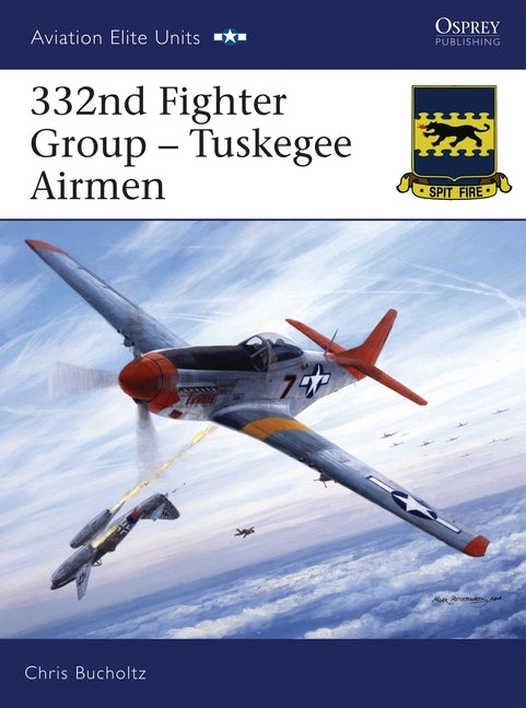 332nd Fighter Group: Tuskegee Airmen by Bucholtz, Chris