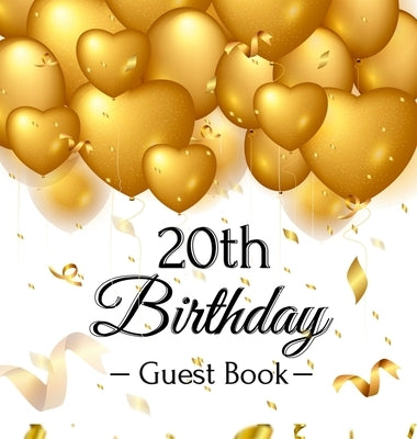 20th Birthday Guest Book: Gold Balloons Hearts Confetti Ribbons Theme, Best Wishes from Family and Friends to Write in, Guests Sign in for Party by Of Lorina, Birthday Guest Books