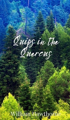 Quips in the Quercus by Hawthorne, William