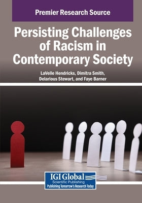 Persisting Challenges of Racism in Contemporary Society by Hendricks, Lavelle