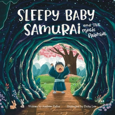 Sleepy Baby Samurai and the Magic Painting by Zeller, Andrew