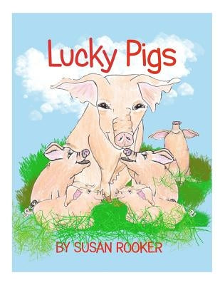 Lucky Pigs by Rooker, Susan