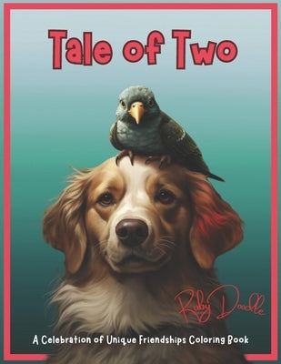 Tale of Two: A Celebration of Unique Friendships Coloring Book by Doodle, Ruby