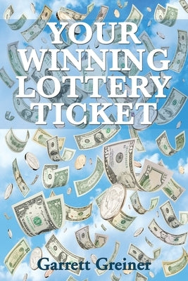 Your Winning Lottery Ticket by Greiner, Garrett