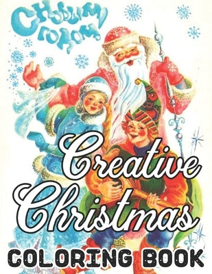 Creative Christmas Coloring Book: Christmas Adult Coloring Book: New and Expanded Editions, 50 Unique Designs, Ornaments, Christmas Trees, Wreaths, an by Barcia, Susan
