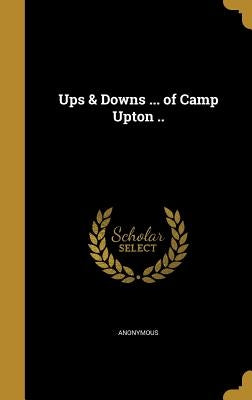 Ups & Downs ... of Camp Upton .. by Anonymous