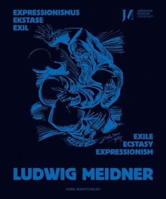 Ludwig Meidner: Expressionismus, Ekstase, Exil - Expressionism, Ecstasy, Exile by Assmann, Michael