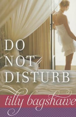 Do Not Disturb by Bagshawe, Tilly