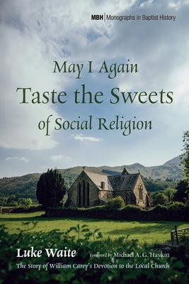 May I Again Taste the Sweets of Social Religion by Waite, Luke