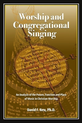 Worship and Congregational Singing by Neu, David