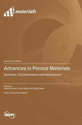 Advances in Porous Materials: Synthesis, Characterisations and Applications by Zhang, Weiqing