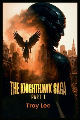 The Knighthawk Saga by Lee, Troy
