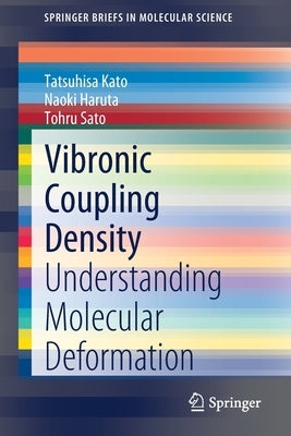 Vibronic Coupling Density: Understanding Molecular Deformation by Kato, Tatsuhisa