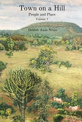 Town on a Hill - People and Place: Volume 1 by Nixon, Debrah Anne
