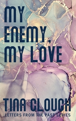 My Enemy, My Love by Clough, Tina