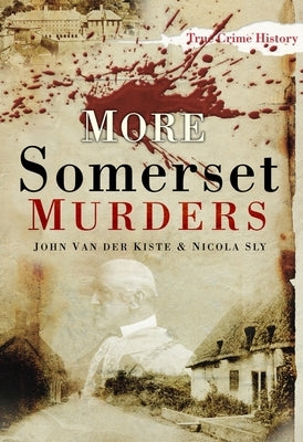 More Somerset Murders by Kiste, John Van Der