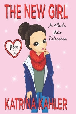 The New Girl: Book 2 - A Whole New Dilemma by Campbell, Kaz