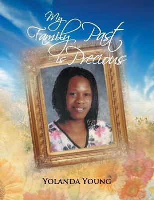 My Family Past Is Precious by Young, Yolanda