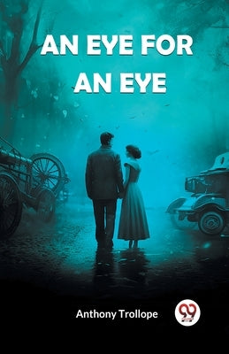 An Eye for an Eye by Trollope, Anthony