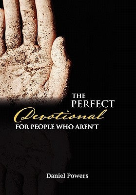 The Perfect Devotional For People Who Aren't by Powers, Daniel