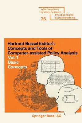 Concepts and Tools of Computer-Assisted Policy Analysis: Vol. 1: Basic Concepts by Bossel
