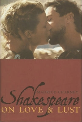 Shakespeare on Love & Lust by Charney, Maurice