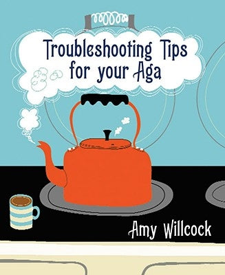 Troubleshooting Tips for Your Aga by Willcock, Amy