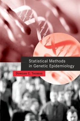Statistical Methods in Genetic Epidemiology by Thomas, Duncan C.