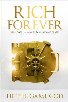 Rich Forever: Hustlers Guide To Generational Wealth by The Game God, Hp