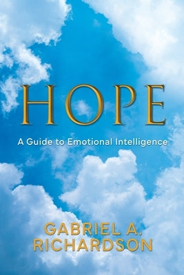 Hope: A Guide to Emotional Intelligence by Richardson, Gabriel A.