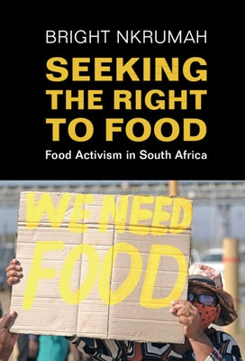 Seeking the Right to Food: Food Activism in South Africa by Nkrumah, Bright