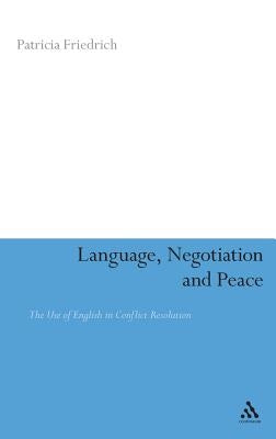 Language, Negotiation and Peace by Friedrich, Patricia
